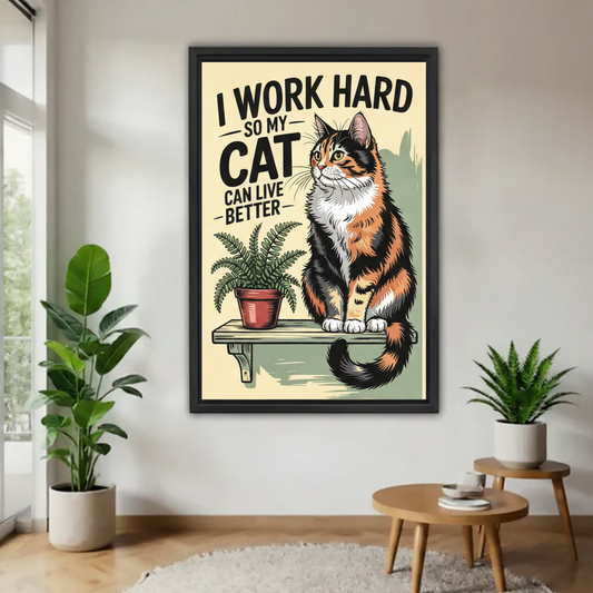 Funny cat quote retro poster canvas wall art in black frame — I Work Hard So My Cat Can Live Better calico cat illustration, witty cat lover wall decor