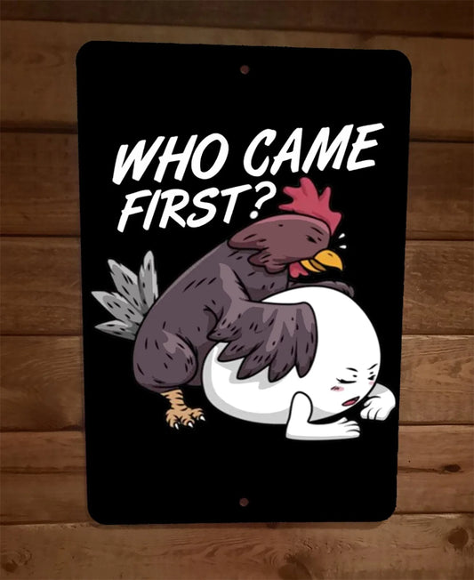 Which came first, the chicken or the egg 8x12 Metal Wall Sign