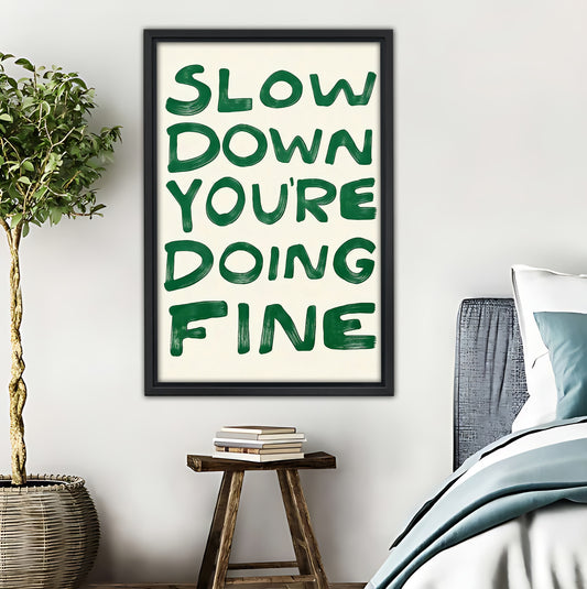 Slow Down You're Doing Fine Typography Art Print - Mindful Boho Wall Decor|Liberty Signs #L426