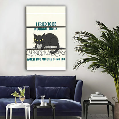Funny Cat Wall Art - 'I Tried to Be Normal Once' Canvas Print|Liberty Signs #L340