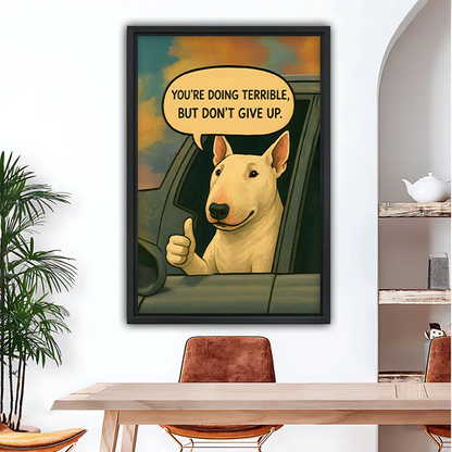 Funny bull terrier motivational quote framed wall art print hanging in dining room above wooden table