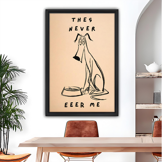 Funny dog framed wall art print with They Never Feed Me quote and sad sketch puppy, dining room decor