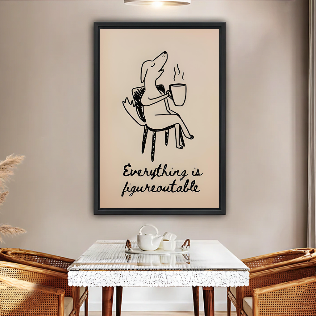 Funny dog coffee Everything Is Figureoutable minimalist line art framed canvas wall art in black frame above glass dining table with rattan chairs and pampas grass