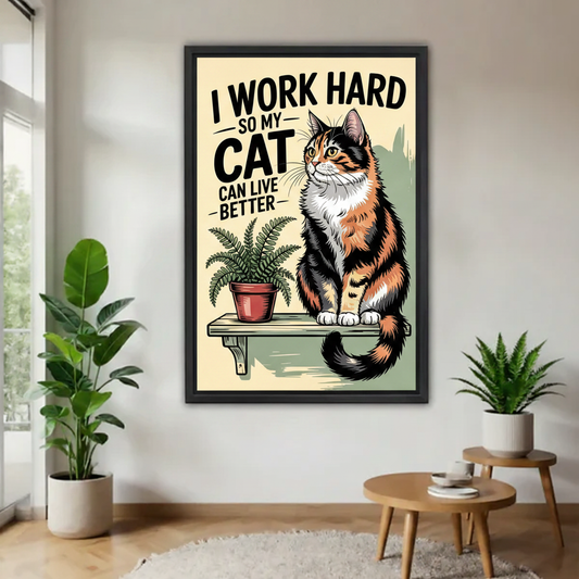 Funny cat quote retro poster canvas wall art in black frame — I Work Hard So My Cat Can Live Better calico cat illustration, witty cat lover wall decor