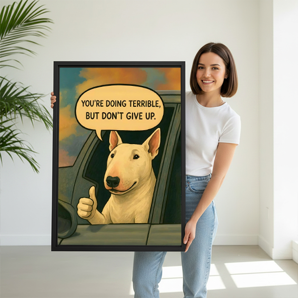 Woman holding funny bull terrier motivational quote framed wall art print — dog lover wall decor