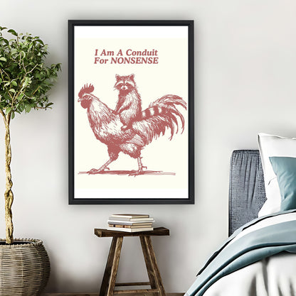 "I Am A Conduit For Nonsense" Cat on Rooster Funny Wall Art|Liberty Signs #L815