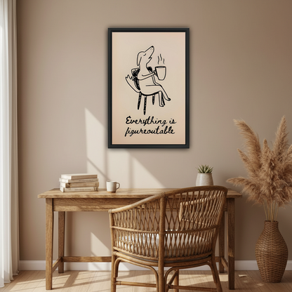 Inspirational dog coffee Everything Is Figureoutable line art framed wall art in black frame above rustic wooden desk with rattan chair and pampas grass