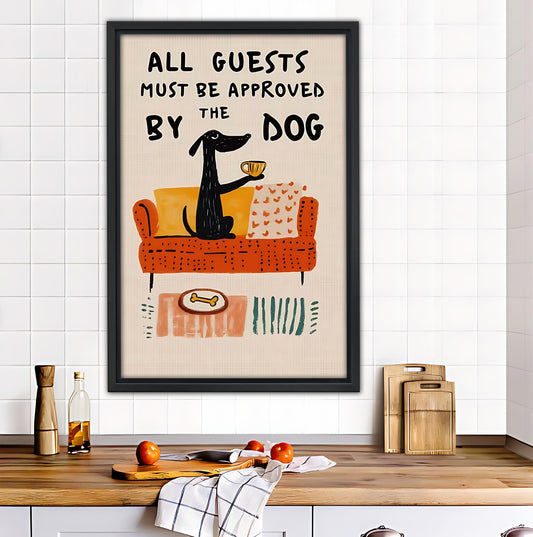 Funny Dog Art Print "All Guests Must Be Approved By The Dog"|Liberty Signs #L364