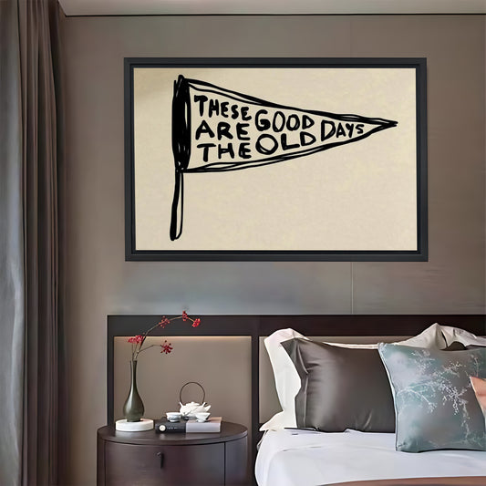 "These Are Good Old Days" Retro Pennant Typography Wall Art| Liberty Signs #L885