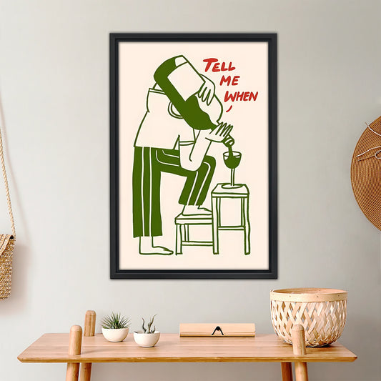 Tell Me When | Funny Wine Lover Minimalist Art Print|Liberty Signs #L379