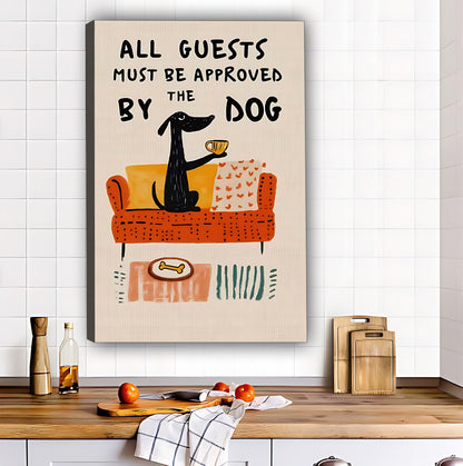 Funny Dog Art Print "All Guests Must Be Approved By The Dog"|Liberty Signs #L364