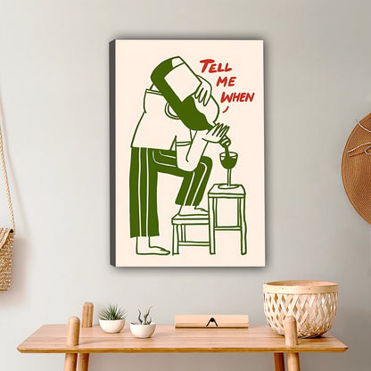 Tell Me When | Funny Wine Lover Minimalist Art Print|Liberty Signs #L379