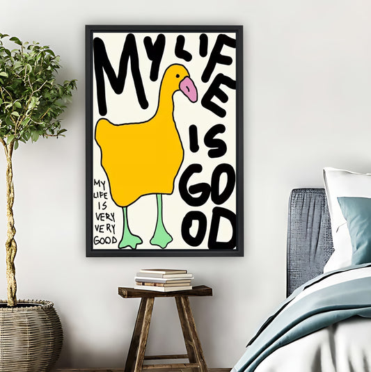 Funny "My Life Is Good" Duck Art Print | Liberty Signs #L1541