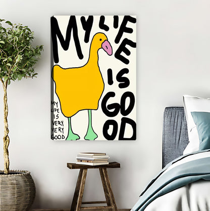 Funny "My Life Is Good" Duck Art Print | Liberty Signs #L1541