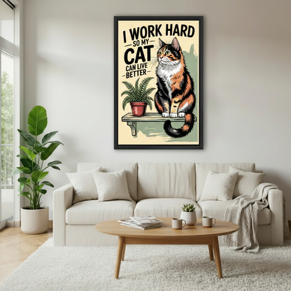 Funny cat quote retro poster canvas wall art in black frame in minimalist living room — I Work Hard So My Cat Can Live Better illustration