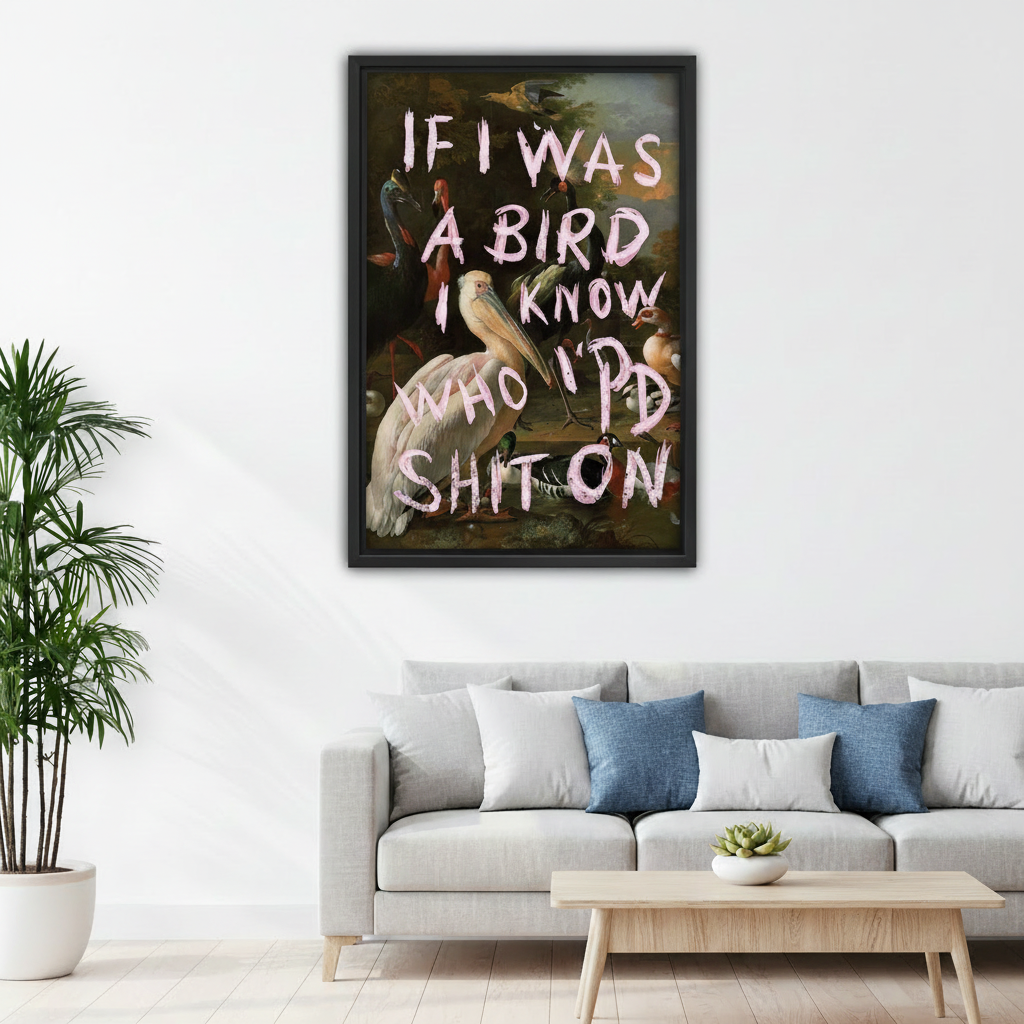 "If I Was A Bird I Know Who I'd Shit On" funny quote framed art print, black frame, vintage bird oil painting style, hung above a grey linen sofa in a bright minimalist living room with indoor palm and round coffee table