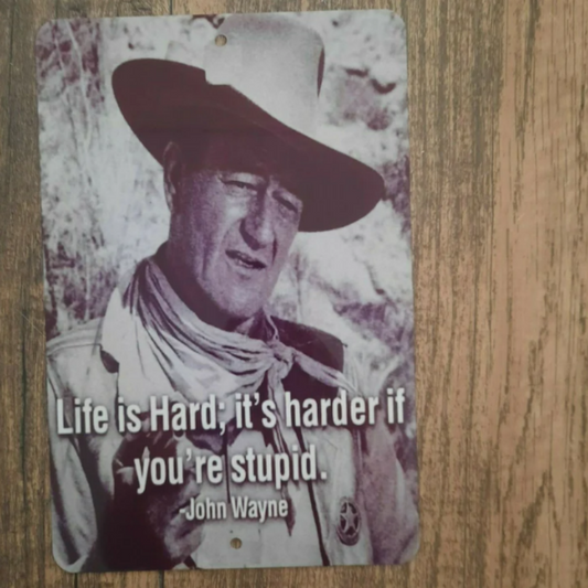 8x12 Inch John Wayne Life is Harder if You're Stupid Metal Wall Signs Movie Poster Quotes Phrases Western