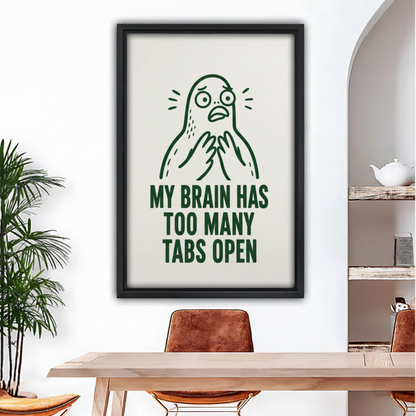 Funny too many tabs canvas wall art in black frame hanging above wooden dining table in bright modern room