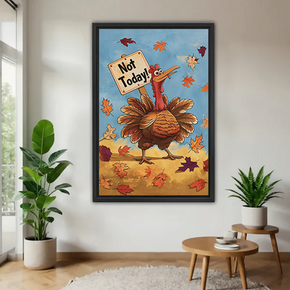 Whimsical Not Today Turkey Canvas Wall Art | Framed & Unframed l5101