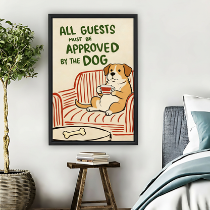 All Guests Must Be Approved By The Dog Framed Canvas Print| Liberty Signs #L1638