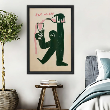 Say When Wine Art Print - Funny Wine Lover Wall Decor|Liberty Signs #L407