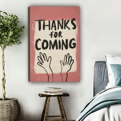 THANKS FOR COMING-无框画布